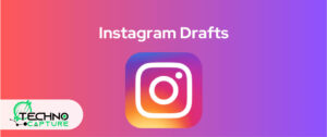 How To Find Drafts On Instagram (2024)- A Comprehensive Guide