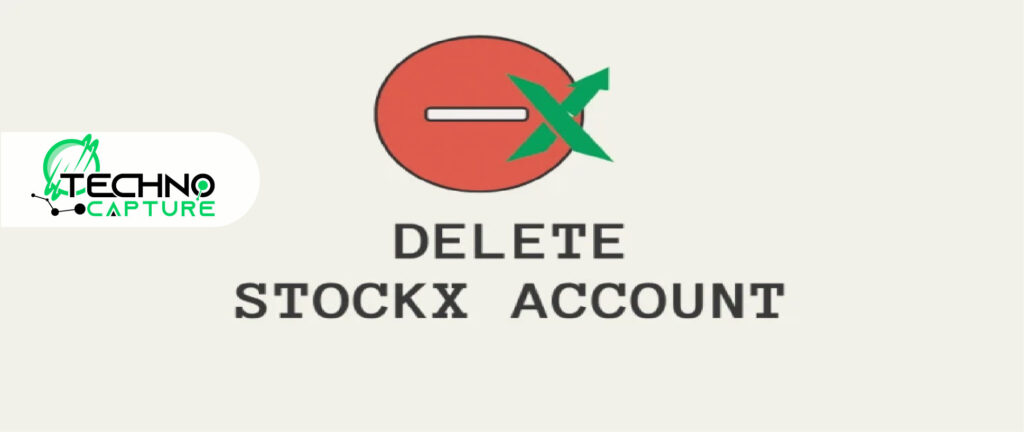 How to Delete a Stockx Account Enduringly and Eradicate all Details?